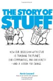 The Story of Stuff: How Our Obsession with Stuff Is Trashing the Planet, Our Communities, and Our Health-and a Vision for Change