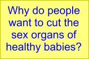 Why do people want to cut the sex organs of healthy babies? Circumcision Sux!